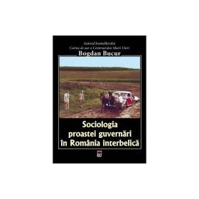 Sociologia proastei guvernari in Romania interbelica - Bogdan Bucur