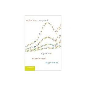 A Guide to Experimental Algorithmics - Catherine C. McGeoch