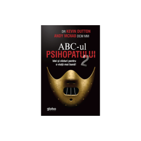 ABC-ul psihopatului 2. Idei si sfaturi pentru o viata mai buna - Kevin Dutton