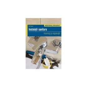 Instalatii sanitare. Montaj si reparatii - Bo Hanus, Editura Casa
