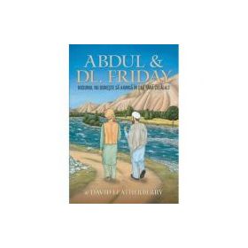Abdul &amp; Dl. Friday. Niciunul nu doreste sa ajunga in cer fara celalalt - David Leatherberry