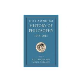 The Cambridge History of Philosophy, 1945–2015 - Kelly Becker, Iain D. Thomson