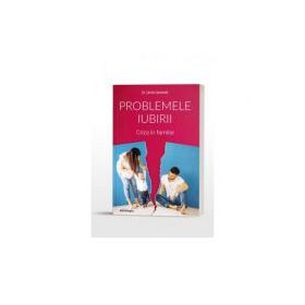 Problemele iubirii, volumul 2. Criza in familie - Dr. Dmitri Semenik