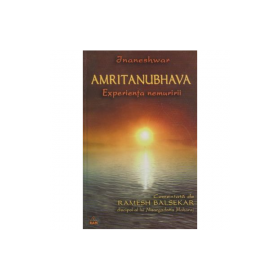 Amritanubhava. Experienta nemuririi comentata de Ramesh Balsekar - Jnaneshwar