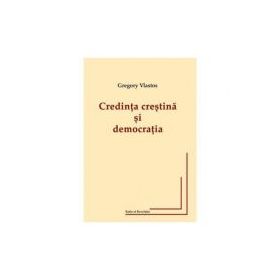 Credinta crestina si democratia - Gregory Vlastos