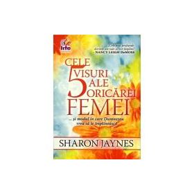 Cele 5 visuri ale oricarei femei... si modul in care Dumnezeu vrea sa le implineasca - Sharon Jaynes