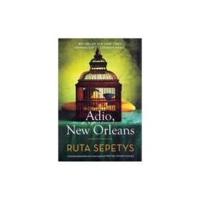 Adio, New Orleans - Ruta Sepetys