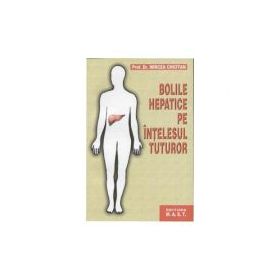 Bolile hepatice pe intelesul tuturor - Mircea Chiotan
