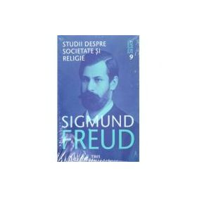 Studii despre societate si religie - Sigmund Freud