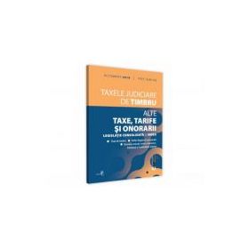 Taxele judiciare de timbru. Alte taxe, tarife si onorarii octombrie 2018. Editie tiparita pe hartie alba