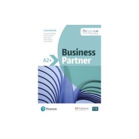 Business Partner A2+ Coursebook with MyEnglishLab - By Margaret O'Keefe, Lewis Lansford, Ros Wright, Mark Powell, Lizzie Wright