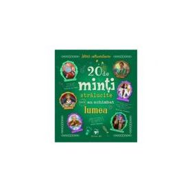 20 de minti stralucite care au schimbat lumea