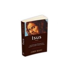 Isus - Roman. Noi Lumini Asupra Dimensiunii Sale - Corin Bianu