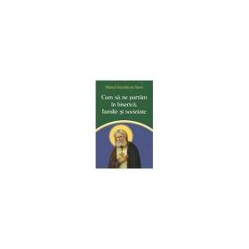 Cum sa ne purtam in biserica, familie si societate - Sfantul Serafim de Sarov