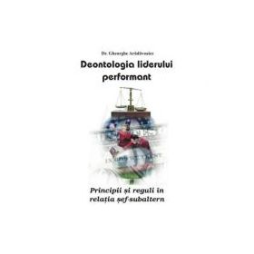 Deontologia liderului performant - Gheorghe Aradavoaice