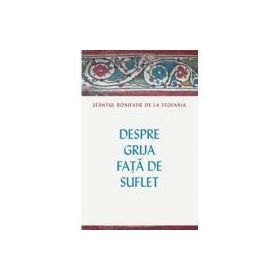 Despre grija fata de suflet - Cuviosul Bonifatie de la Teofania