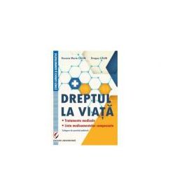Dreptul la viata. Tratamente medicale. Lista medicamentelor compensate. Culegere de practica judiciara - Dragos Calin, Roxana-Maria Calin