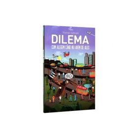 Dilema. Cum alegem cand nu avem de ales - Thomas Cathcart