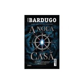 A noua casa - Leigh Bardugo