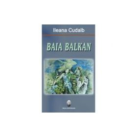 Baia Balkan - Ileana Cudalb