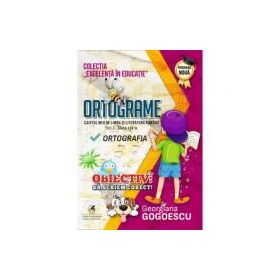 Ortograme. Caietul meu de limba si literatura romana, volumul 3. Clasa a 4-a Ortografia - Georgiana Gogoescu