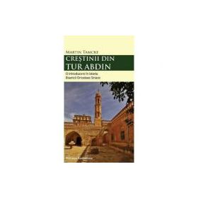 Crestinii din Tur Abdin - Martin Tamche
