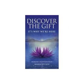 Discover The Gift. It's Why We're Here - Demian Lichtenstein, Shajen Joy Aziz