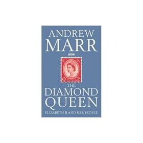 The Diamond Queen. Elizabeth II and Her People - Andrew Marr