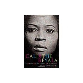 Calixthe Beyala. Performances of Migration. Contemporary French and Francophone Cultures - Nicki Hitchcott