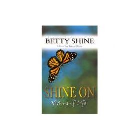 Shine on Vision of Life - Betty Shine