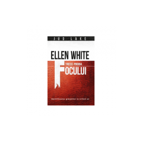 Ellen White trece proba focului - Jud Lake