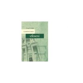 Comentariu la Efeseni - George R. Knight