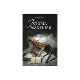 Istoria mantuirii - Ellen G. White