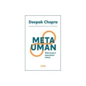 Metauman. Elibereaza-ti potentialul infinit - Deepak Chopra