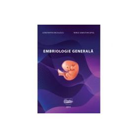 Embriologie generala - Constantin Enciulescu, Remus Sebastian Sipos