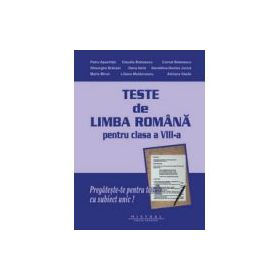 Limba si literatura romana- teste pentru clasa a 8-a - Petru Apachitei