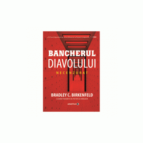 Bancherul diavolului. Necenzurat - Bradley C. Birkenfeld