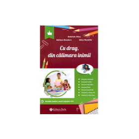 Cu drag, din calimara inimii. Auxiliar pentru elevii claselor 2-5 - Gabriela Vilcu