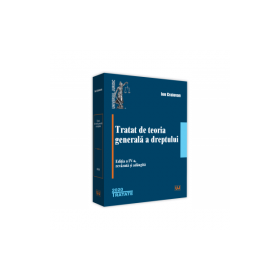 Tratat de teoria generala a dreptului. Editia a IV-a, revazuta si adaugita - Ion Craiovan