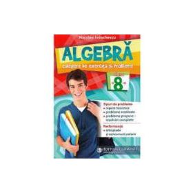 Algebra. Culegere de exercitii si probleme. Clasa a 8-a - Nicolae Ivaschescu