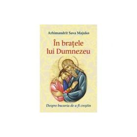 In bratele lui Dumnezeu - Arhimandrit Sava Majuko