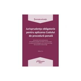 Jurisprudenta obligatorie pentru aplicarea Codului de procedura penala. Actualizata 4 ianuarie 2021