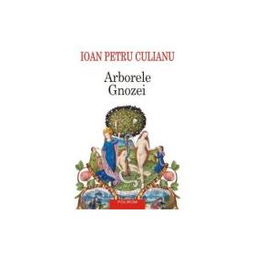 Arborele Gnozei. Editia a II-a - Ioan Petru Culianu