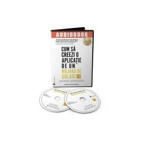 Audiobook. Cum sa creezi o aplicatie de un miliard de dolari - George Berkowski