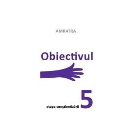 Obiectivul. Etapa Constientizarii - Amratra