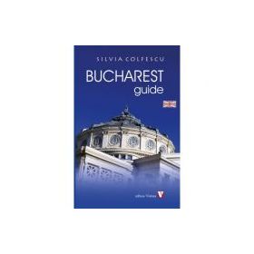 Bucharest Guide. Third edition - Silvia Colfescu