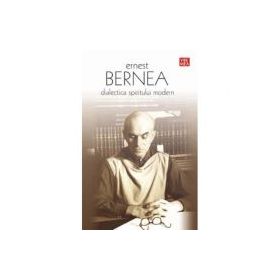 Dialectica spiritului modern - Ernest Bernea