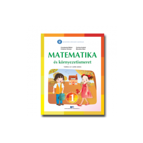 Matematica si explorarea mediului traducere in limba maghiara. Manual pentru clasa 1 - Constanta Balan