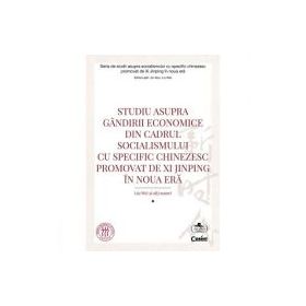 Studiu asupra gandirii economice din cadrul socialismului cu specific chinezesc promovat de Xi Jinping in noua era - Liu Wei