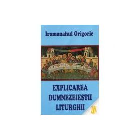 Explicarea dumnezeiestii liturghii - ierom. Grigorie